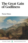 Great Gain of Godliness - Puritan Paperback